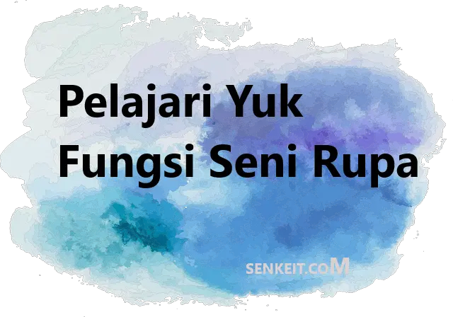 Pelajari Yuk Fungsi Seni Rupa