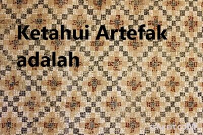 Ketahui Artefak adalah