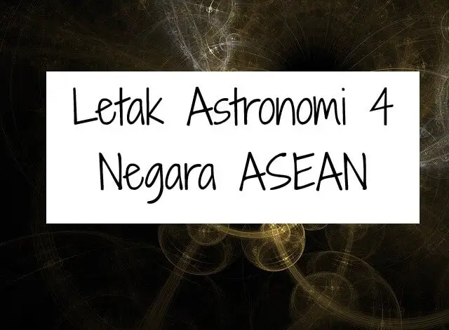 Letak Astronomi 4 Negara ASEAN