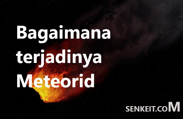 Bagaimana terjadinya Meteorid