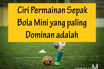 3 Ciri Permainan Sepak Bola Mini yang paling Dominan adalah