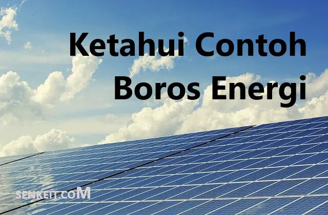 Ketahui Contoh Boros Energi