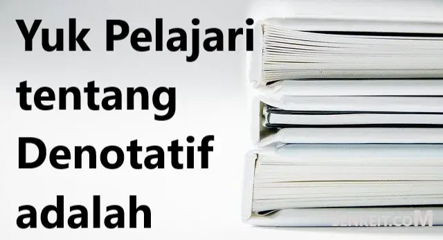 Yuk Pelajari tentang Denotatif adalah