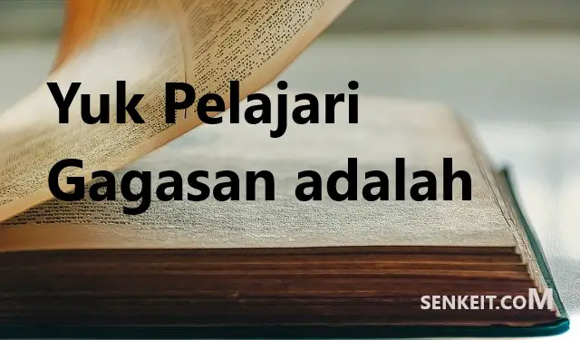 Yuk Pelajari Gagasan adalah