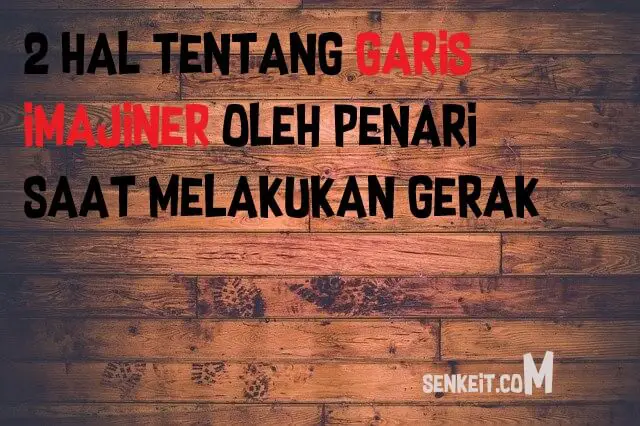 2 Hal tentang Garis Imajiner oleh Penari saat melakukan Gerak Tari