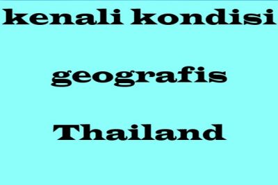 Kenali kondisi geografis Thailand