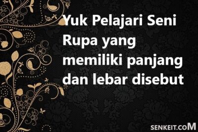 Yuk Pelajari Seni Rupa yang memiliki panjang dan lebar disebut