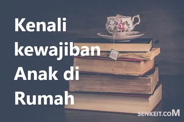 Kenali kewajiban Anak di Rumah