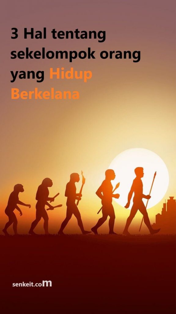 3 Hal tentang sekelompok orang yang Hidup Berkelana