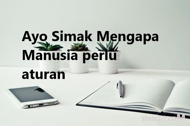 Ayo Simak Mengapa Manusia perlu aturan