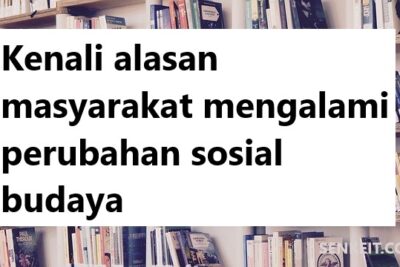 Kenali alasan masyarakat mengalami perubahan sosial budaya