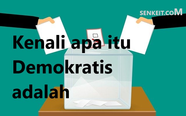 Kenali apa itu Demokratis adalah