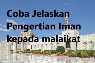 Coba Jelaskan Pengertian Iman kepada malaikat