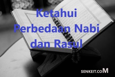 Ketahui Perbedaan Nabi dan Rasul