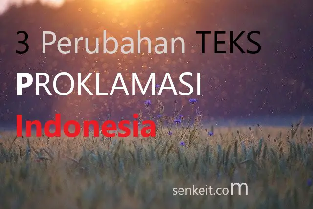 3 Perubahan TEKS PROKLAMASI Indonesia