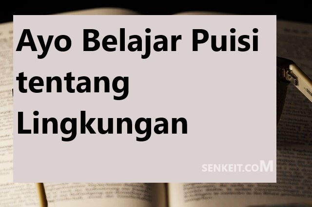 Ayo Belajar Puisi tentang Lingkungan