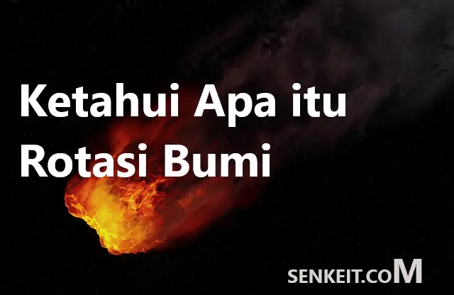 Ketahui Apa itu Rotasi Bumi