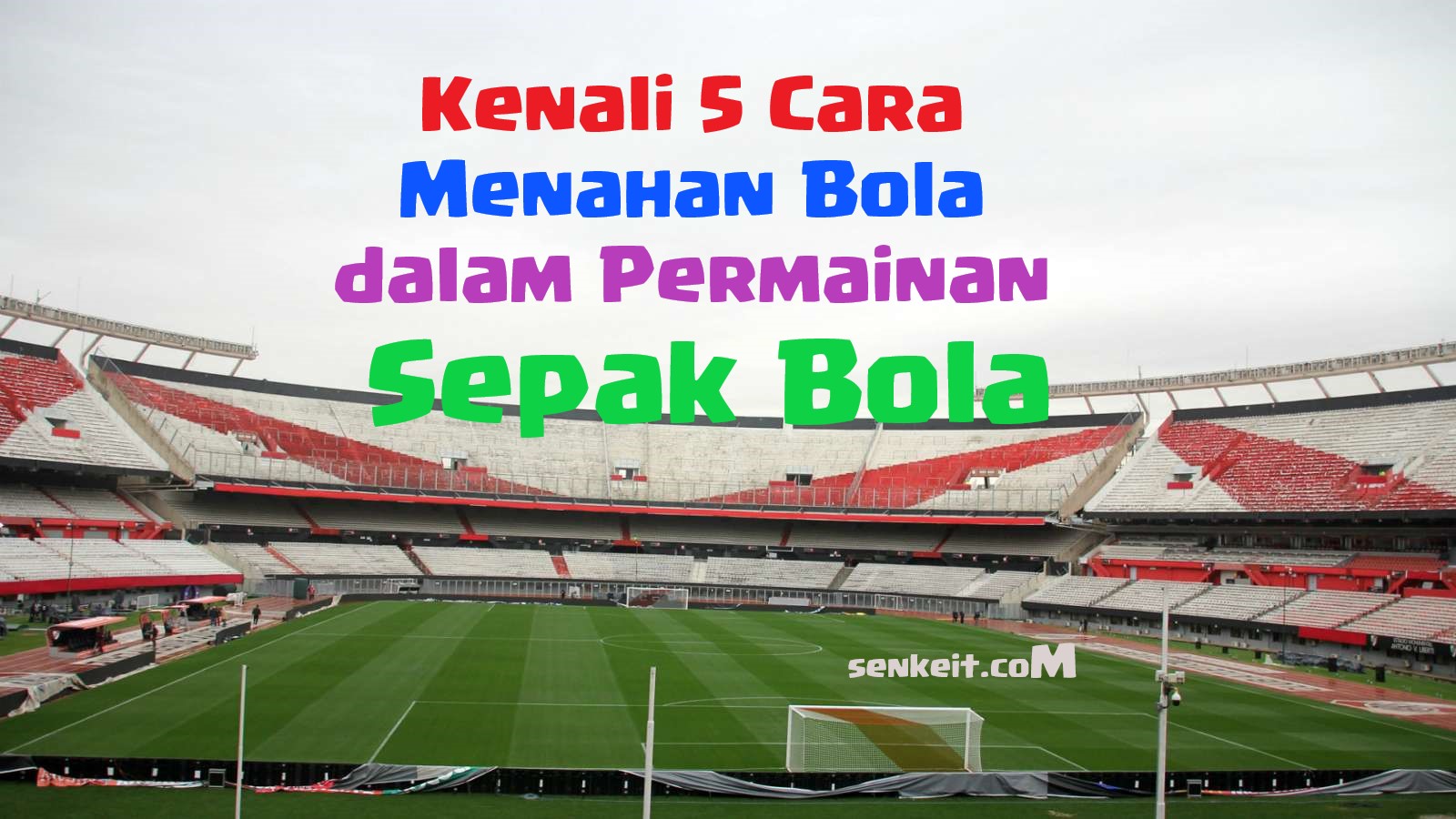 Kenali 5 Cara Menahan Bola Dalam Permainan Sepak Bola Senkeit