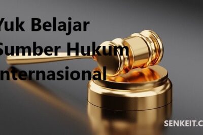 Yuk Belajar Sumber Hukum Internasional