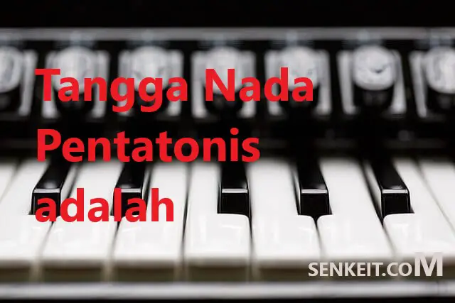 Tangga Nada Pentatonis adalah