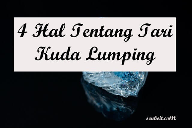 4 Hal Tentang Tari Kuda Lumping