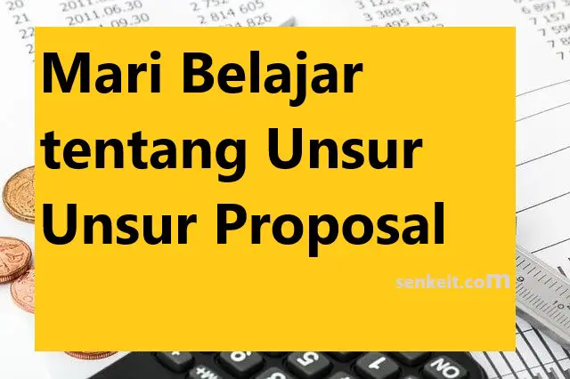 Mari Belajar tentang Unsur Unsur Proposal